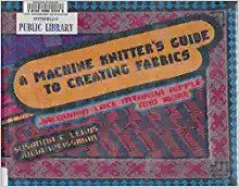 Cover of A Machine Knitter’s Guide to Creating Fabric